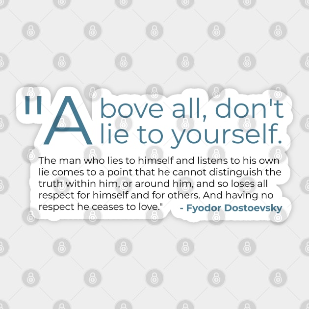 Above All Don't Lie to Yourself Fyodor Dostoevsky Sticker by emadamsinc